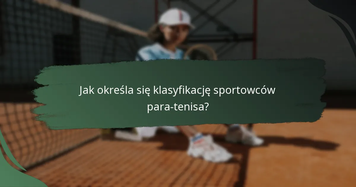 Jak określa się klasyfikację sportowców para-tenisa?