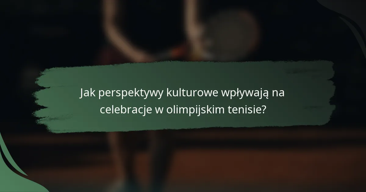 Jak perspektywy kulturowe wpływają na celebracje w olimpijskim tenisie?