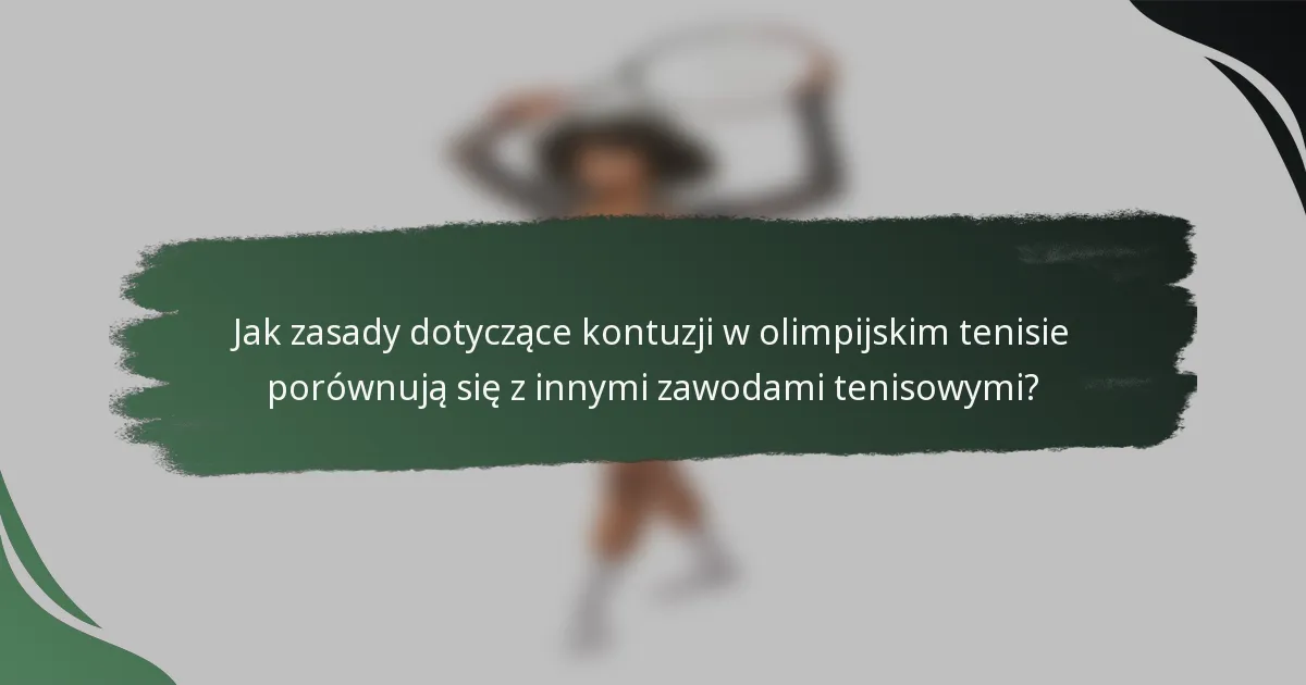 Jak zasady dotyczące kontuzji w olimpijskim tenisie porównują się z innymi zawodami tenisowymi?