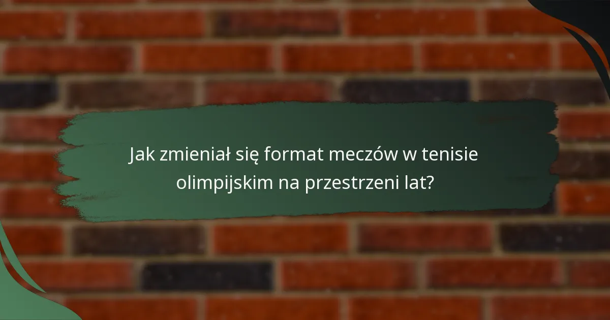 Jak zmieniał się format meczów w tenisie olimpijskim na przestrzeni lat?