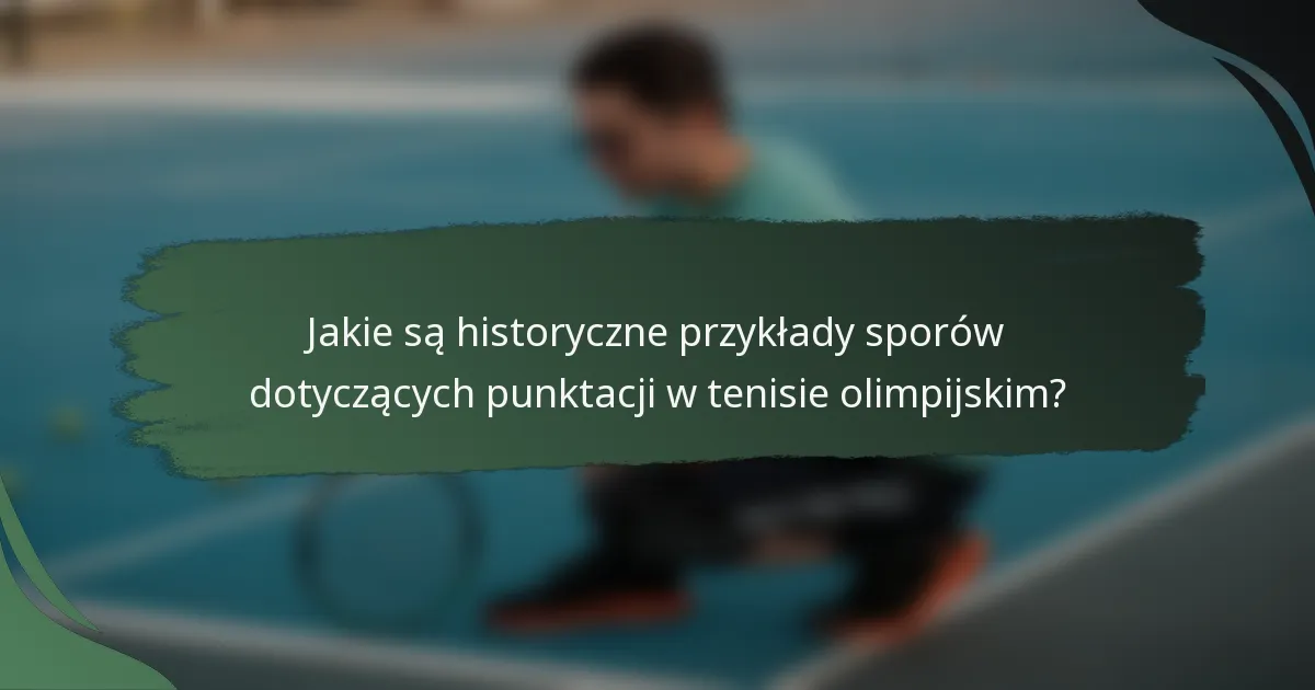 Jakie są historyczne przykłady sporów dotyczących punktacji w tenisie olimpijskim?