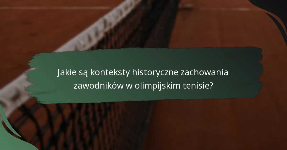Jakie są konteksty historyczne zachowania zawodników w olimpijskim tenisie?