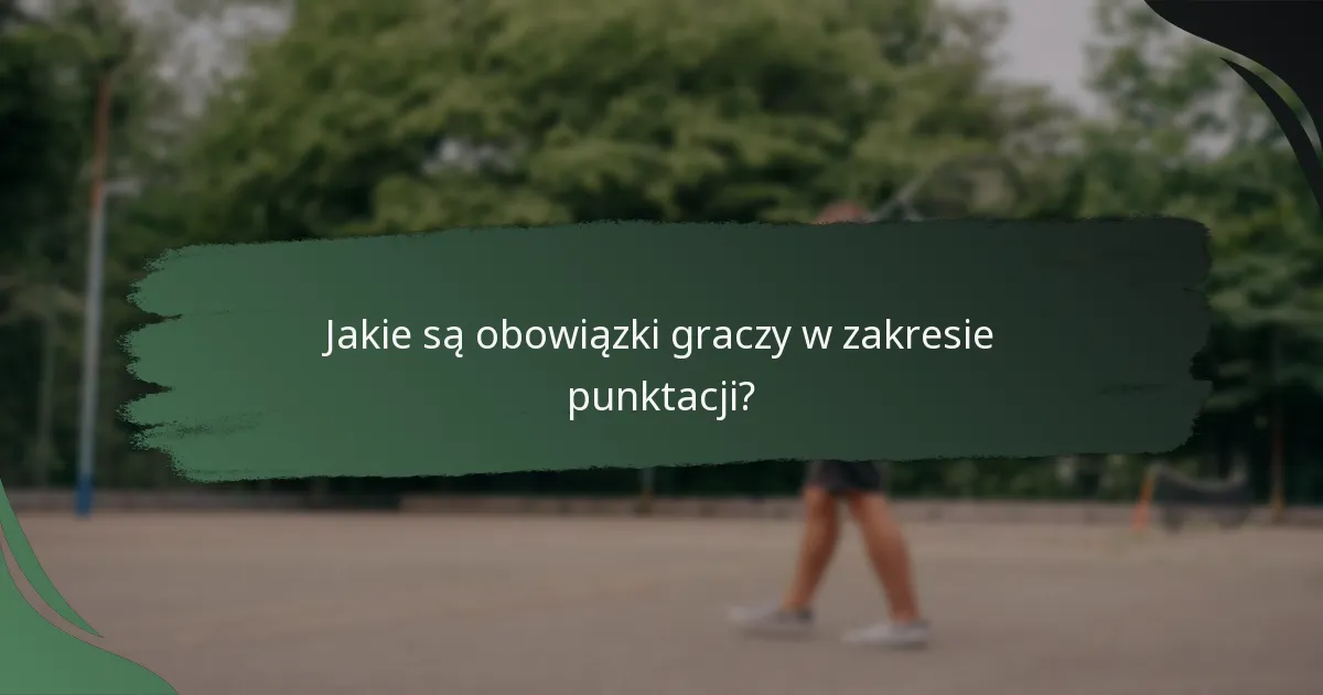 Jakie są obowiązki graczy w zakresie punktacji?