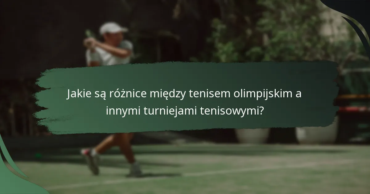 Jakie są różnice między tenisem olimpijskim a innymi turniejami tenisowymi?