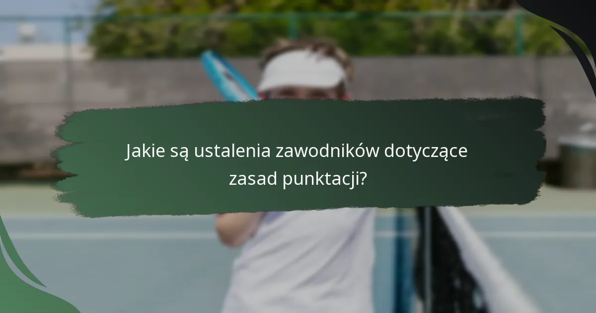 Jakie są ustalenia zawodników dotyczące zasad punktacji?