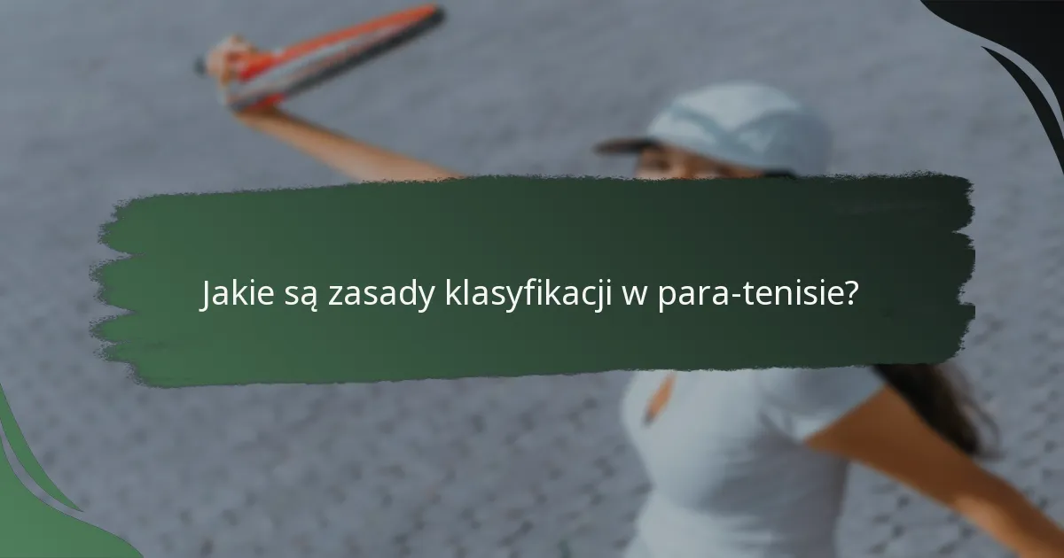 Jakie są zasady klasyfikacji w para-tenisie?
