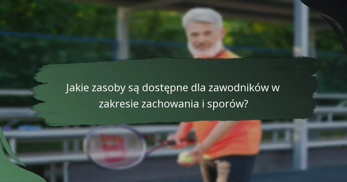 Jakie zasoby są dostępne dla zawodników w zakresie zachowania i sporów?